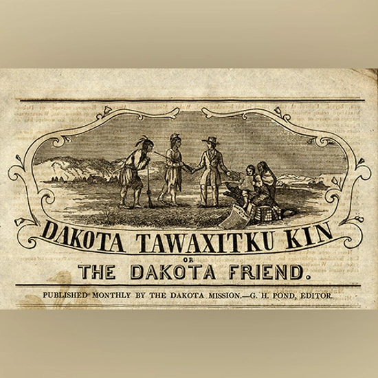 An old, archived piece of paper that says "Dakota Tawaxitku Kin, The Dakota Friend."